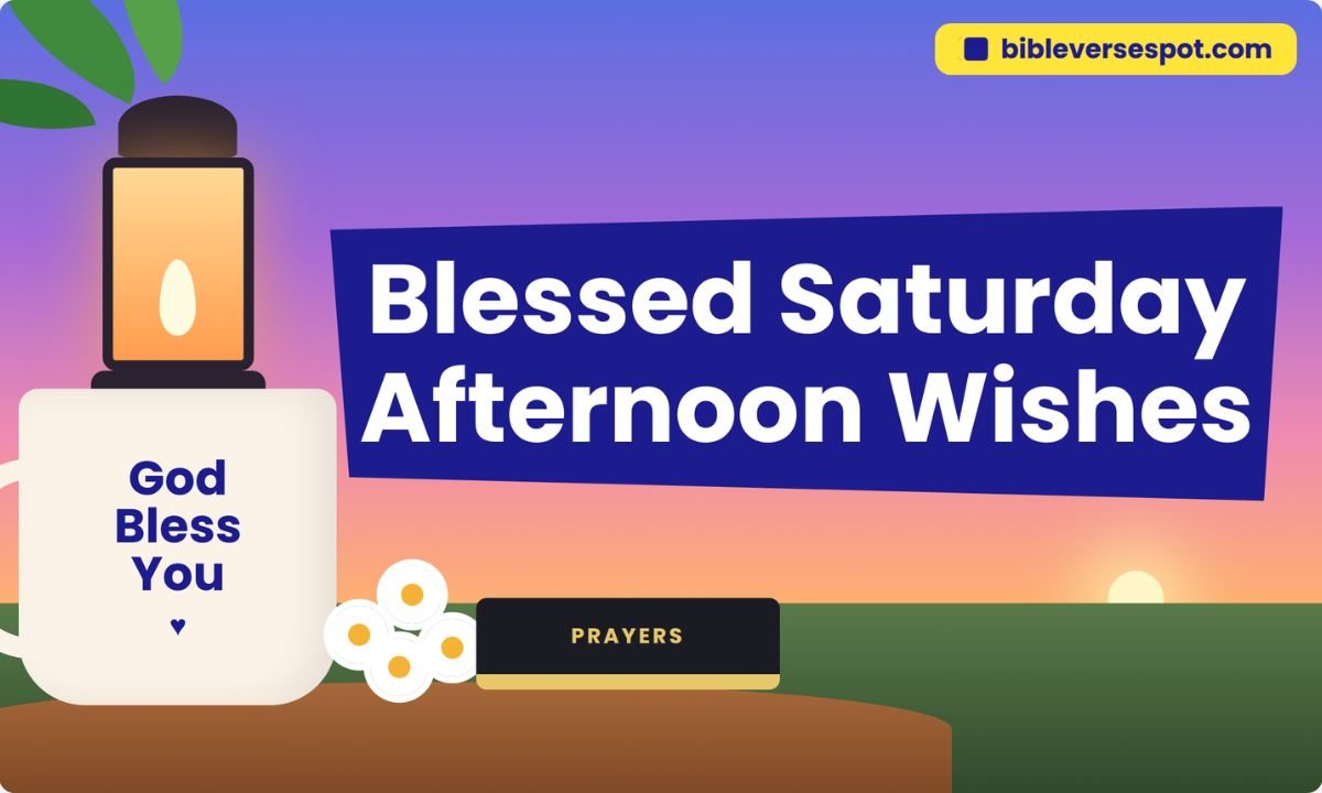 Blessed Saturday Afternoon Wishes