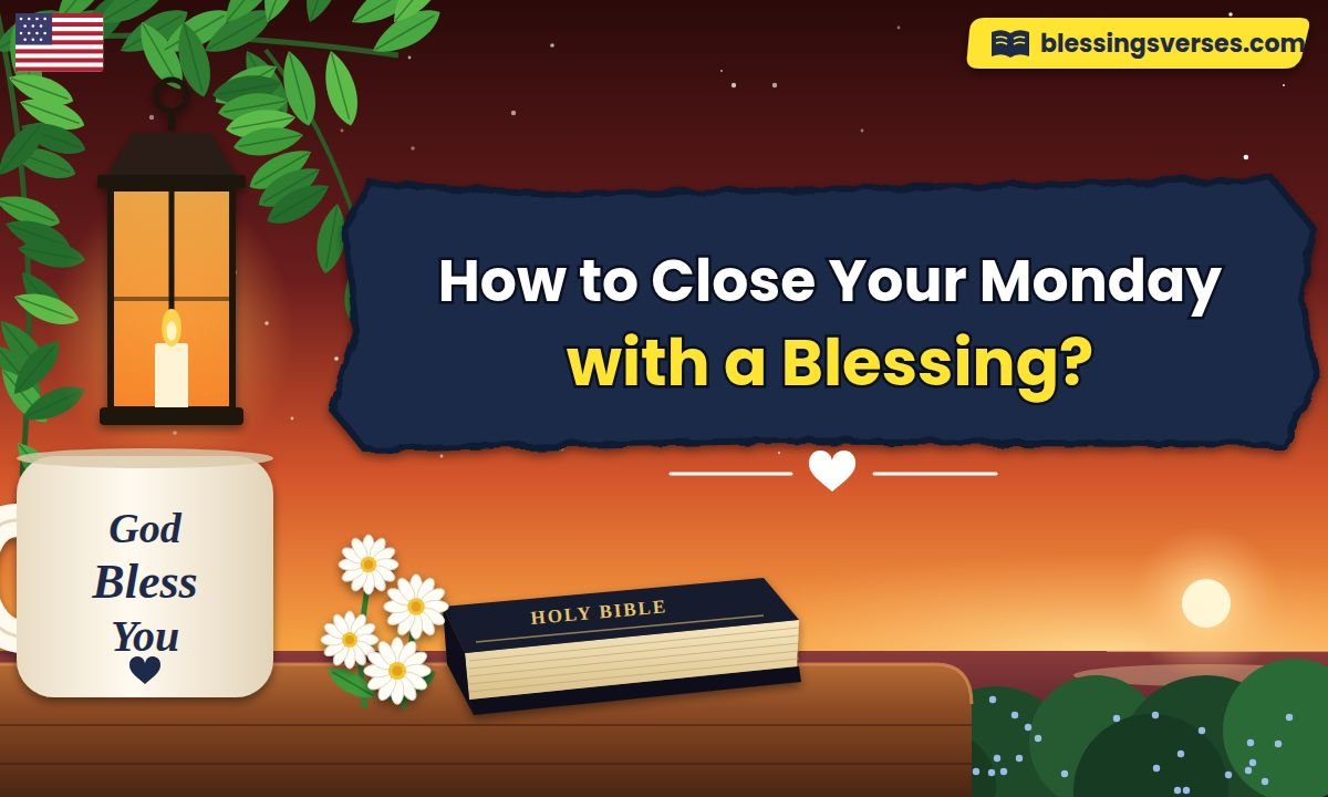 How to Close Your Monday with a Blessing