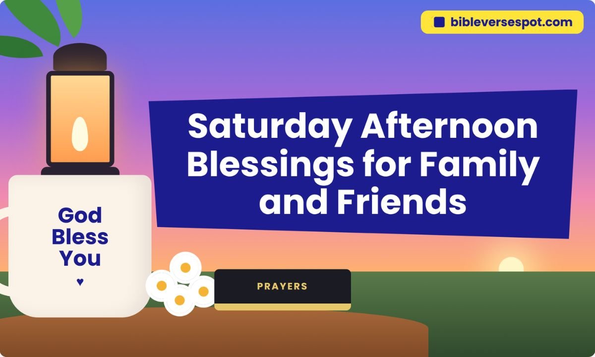 Saturday Afternoon Blessings for Family and Friends