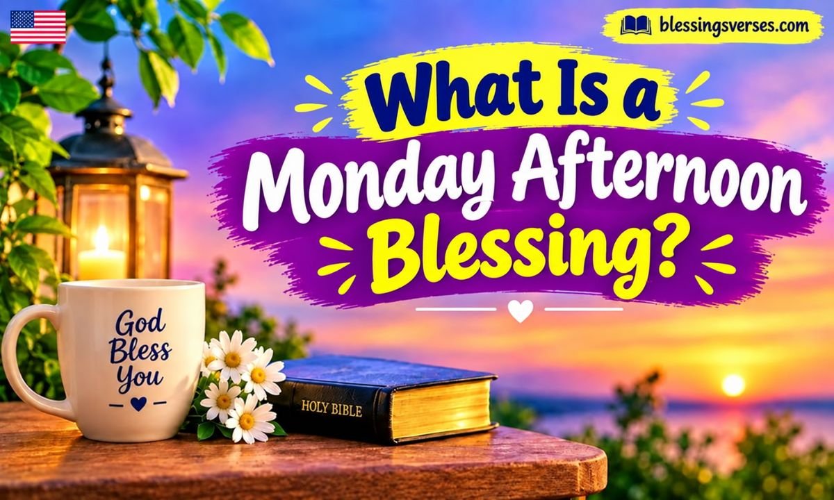 What Is a Monday Afternoon Blessing
